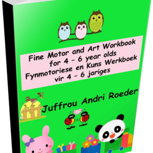 Fine Motor and Art Workbook for 4 – 6 year olds / Fynmotoriese en Kuns Werkboek vir 4 – 6 jariges - Andri Roeder